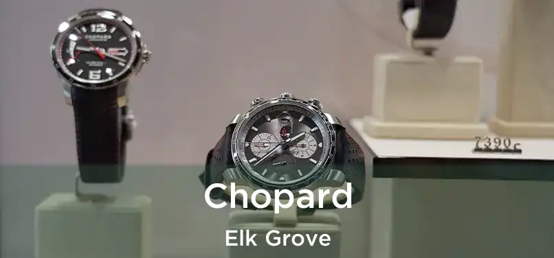  Chopard Elk Grove