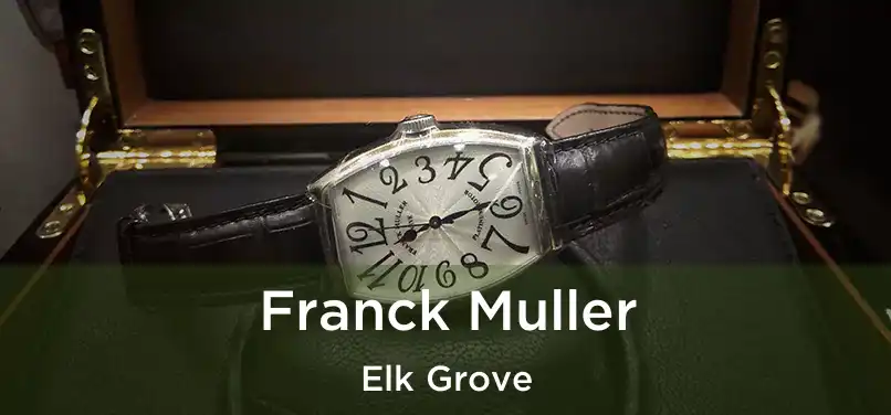  Franck Muller Elk Grove