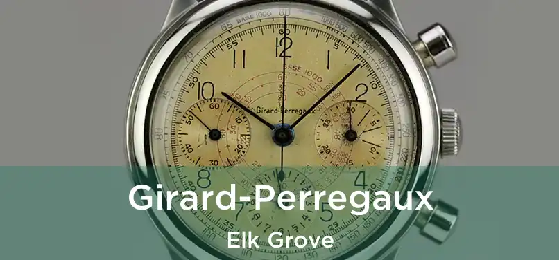  Girard-Perregaux Elk Grove