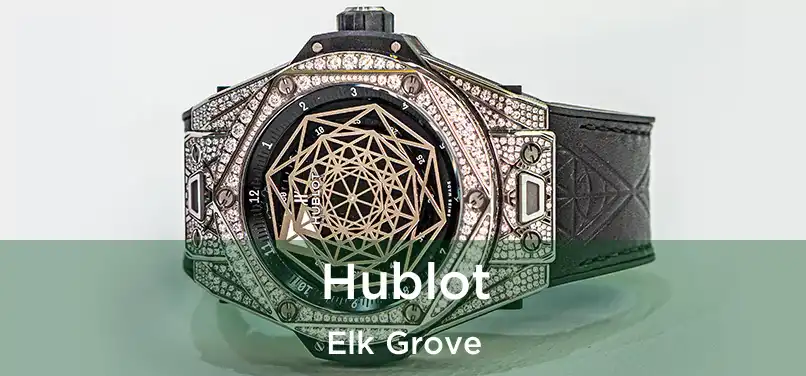 Hublot Elk Grove