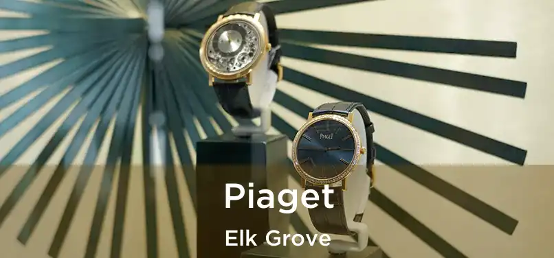  Piaget Elk Grove