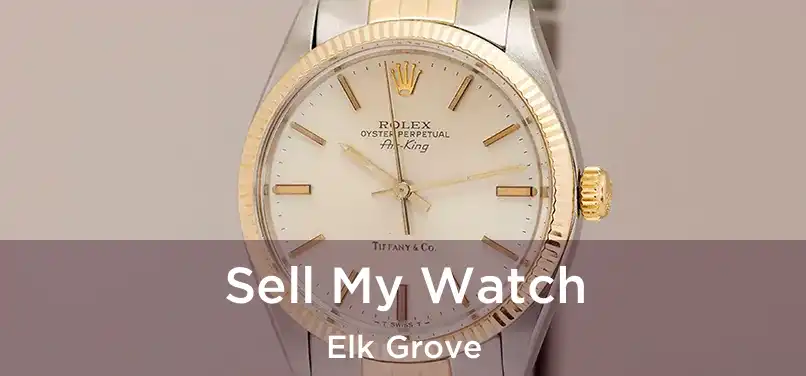  Sell My Watch Elk Grove