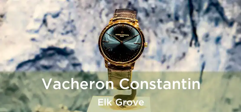  Vacheron Constantin Elk Grove
