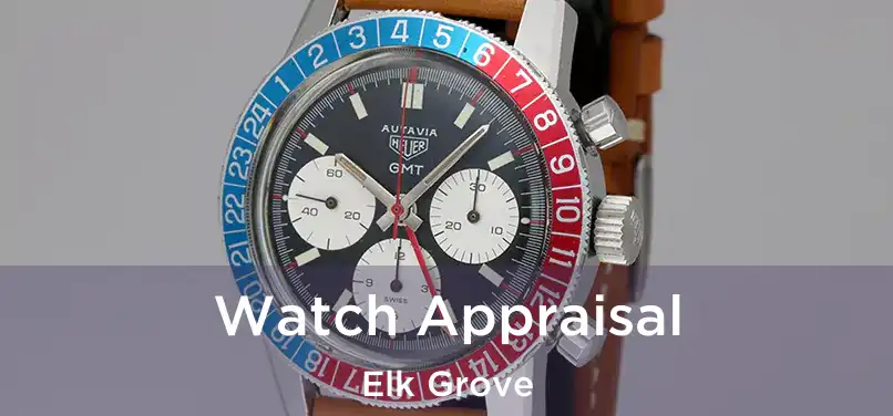  Watch Appraisal Elk Grove