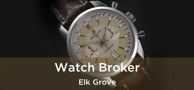  Watch Broker Elk Grove