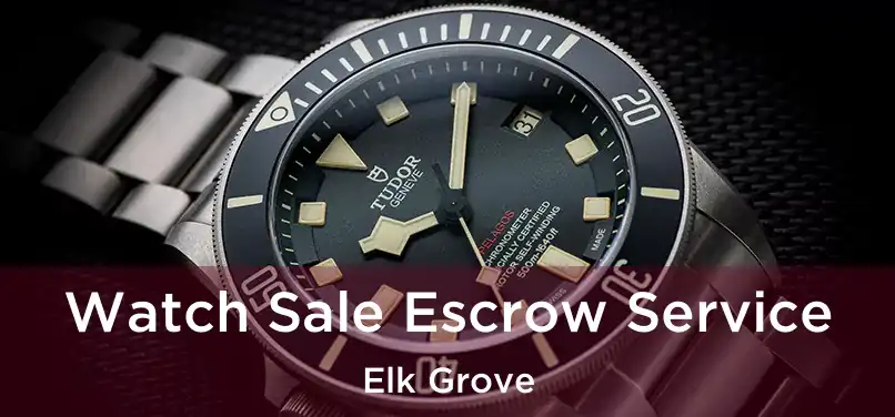  Watch Sale Escrow Service Elk Grove