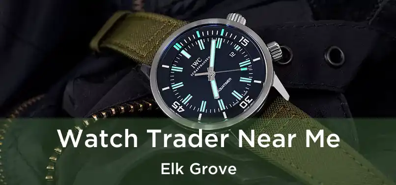  Watch Trader Near Me Elk Grove